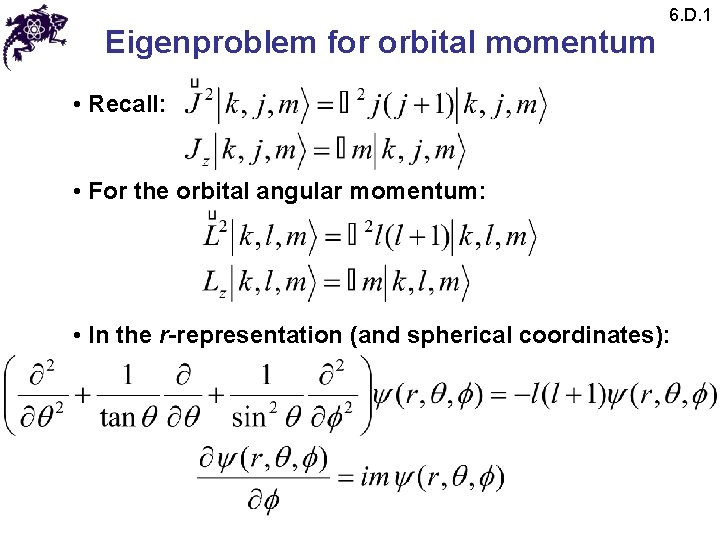 Eigenproblem for orbital momentum 6. D. 1 • Recall: • For the orbital angular