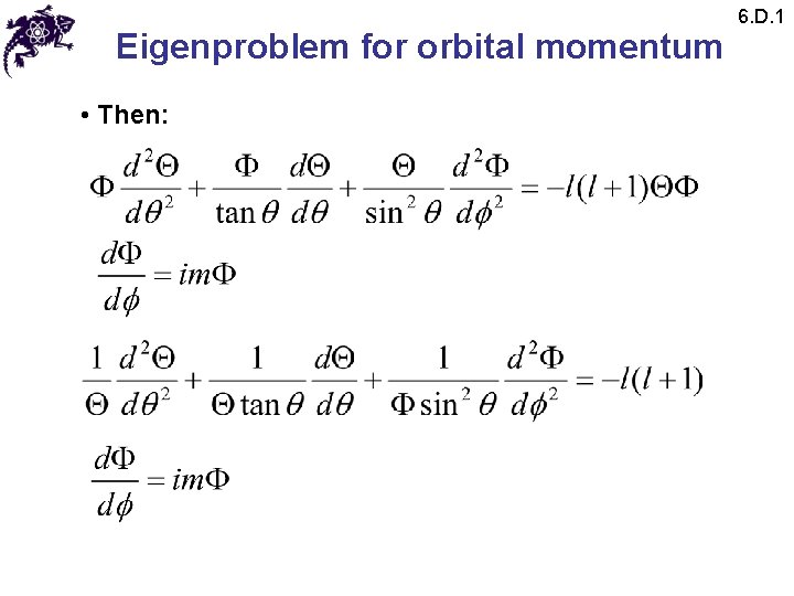 Eigenproblem for orbital momentum • Then: 6. D. 1 