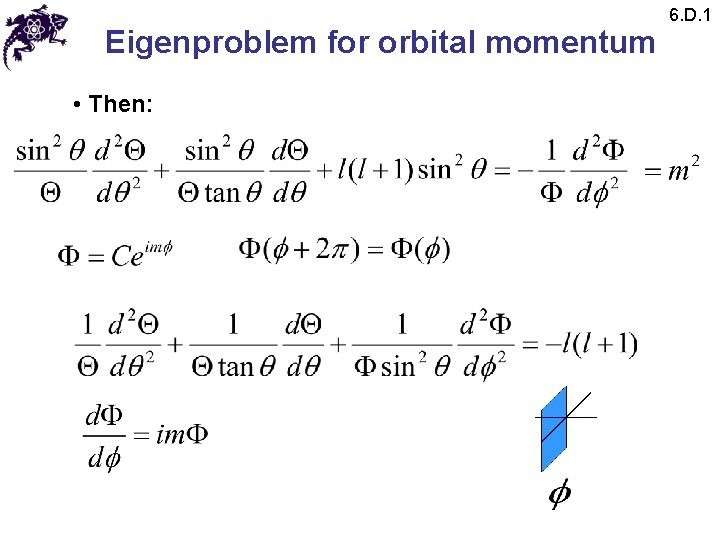 Eigenproblem for orbital momentum • Then: 6. D. 1 