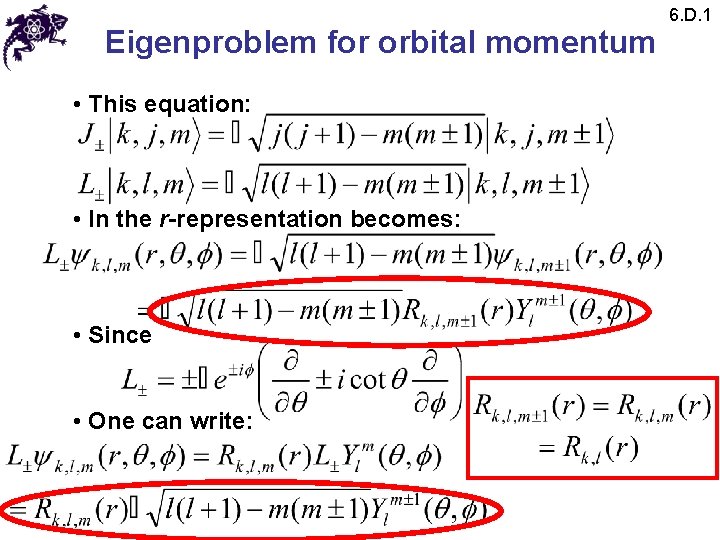 Eigenproblem for orbital momentum • This equation: • In the r-representation becomes: • Since
