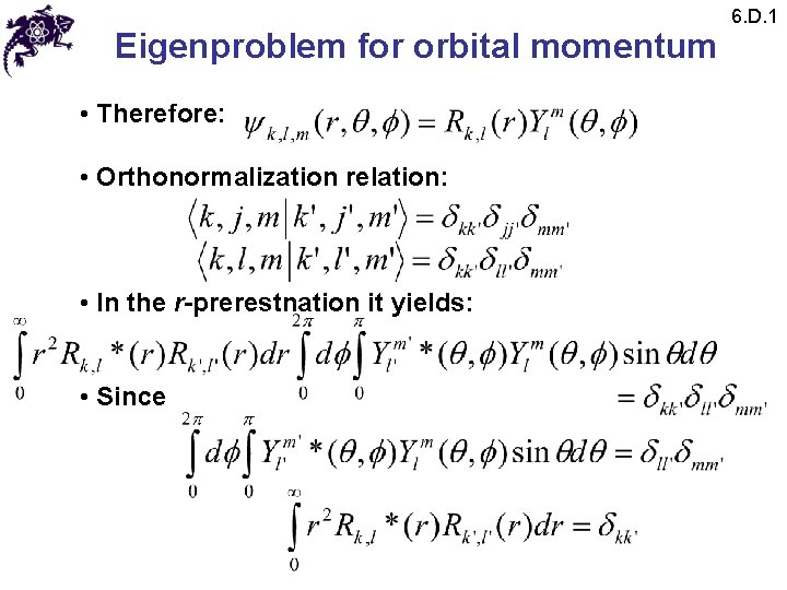 Eigenproblem for orbital momentum • Therefore: • Orthonormalization relation: • In the r-prerestnation it