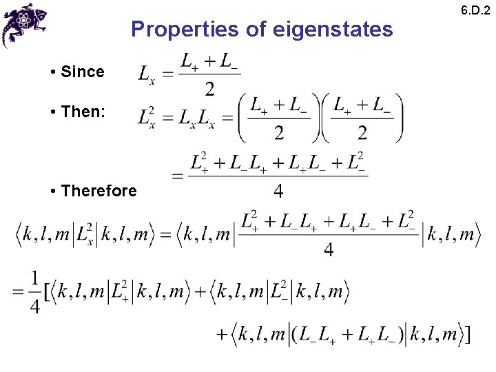 Properties of eigenstates • Since • Then: • Therefore 6. D. 2 