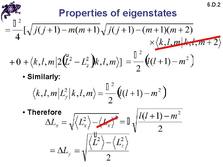 Properties of eigenstates • Similarly: • Therefore 6. D. 2 