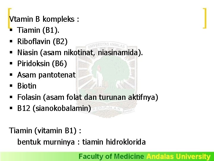 Vtamin B kompleks : § Tiamin (B 1). § Riboflavin (B 2) § Niasin