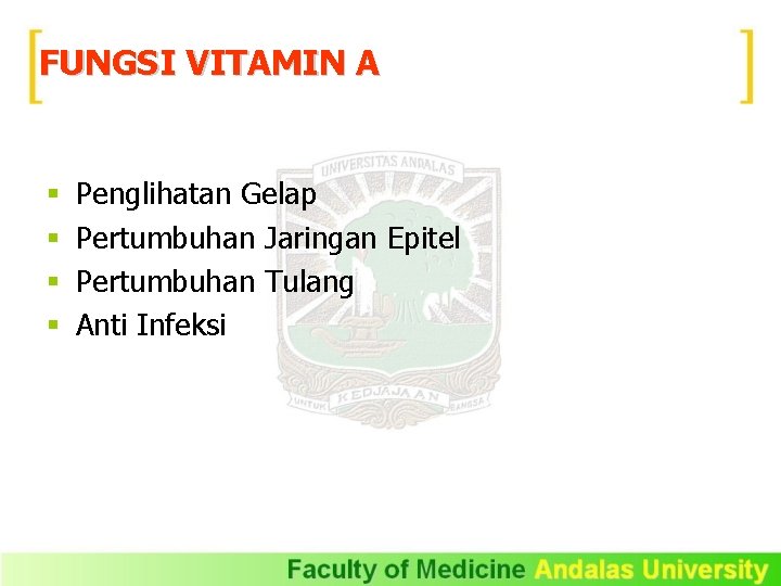 FUNGSI VITAMIN A § § Penglihatan Gelap Pertumbuhan Jaringan Epitel Pertumbuhan Tulang Anti Infeksi