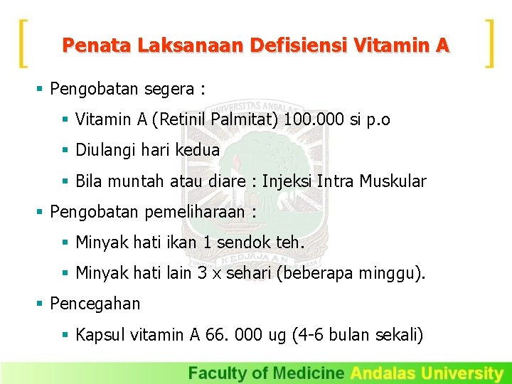Penata Laksanaan Defisiensi Vitamin A § Pengobatan segera : § Vitamin A (Retinil Palmitat)