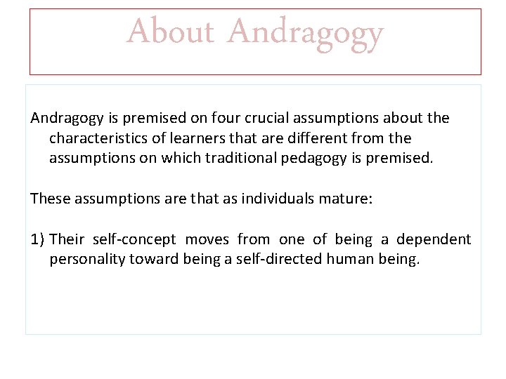 About Andragogy is premised on four crucial assumptions about the characteristics of learners that