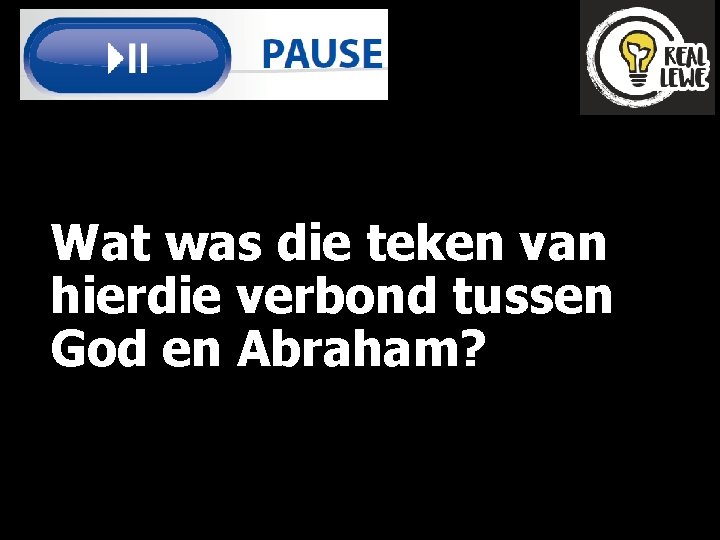 Wat was die teken van hierdie verbond tussen God en Abraham? 