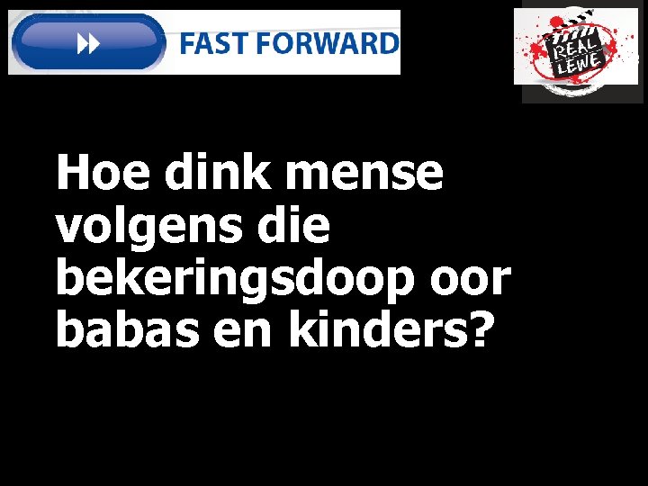 Hoe dink mense volgens die bekeringsdoop oor babas en kinders? 