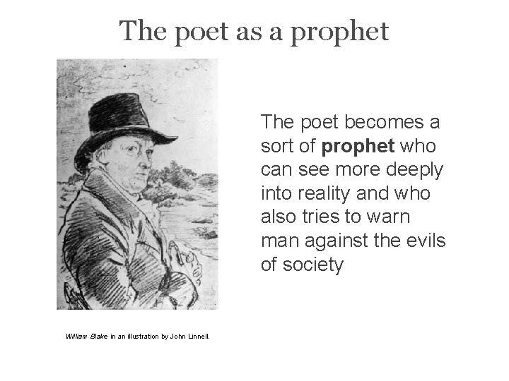 The poet as a prophet The poet becomes a sort of prophet who can