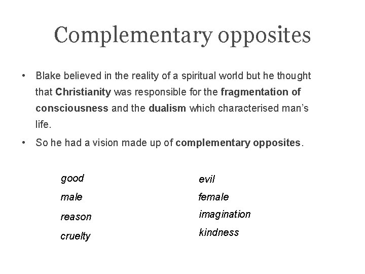 Complementary opposites • Blake believed in the reality of a spiritual world but he