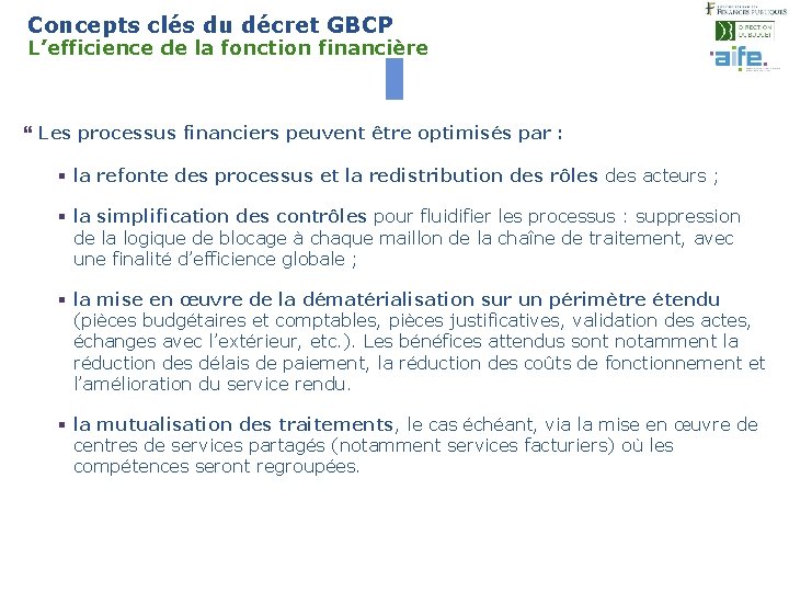 Concepts clés du décret GBCP L’efficience de la fonction financière 13 } Les processus