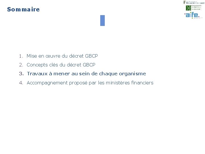 Sommaire 17 1. Mise en œuvre du décret GBCP 2. Concepts clés du décret