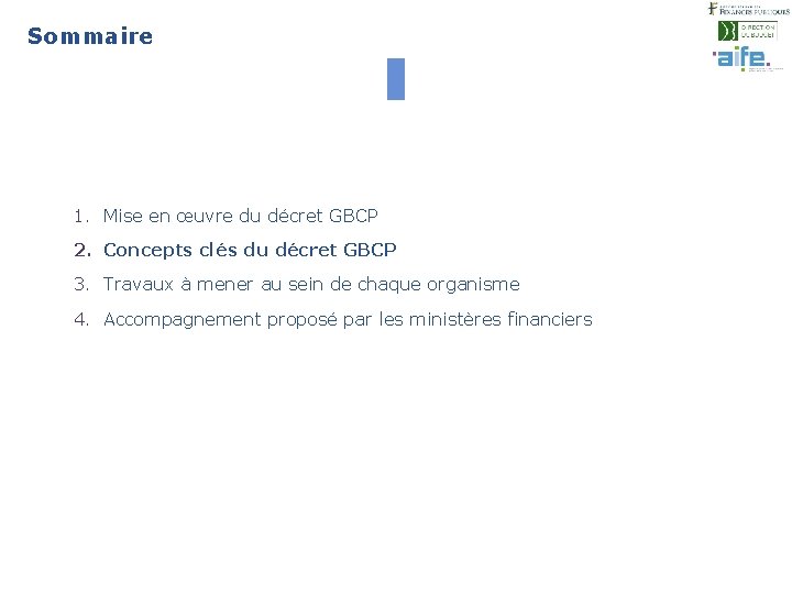 Sommaire 6 1. Mise en œuvre du décret GBCP 2. Concepts clés du décret