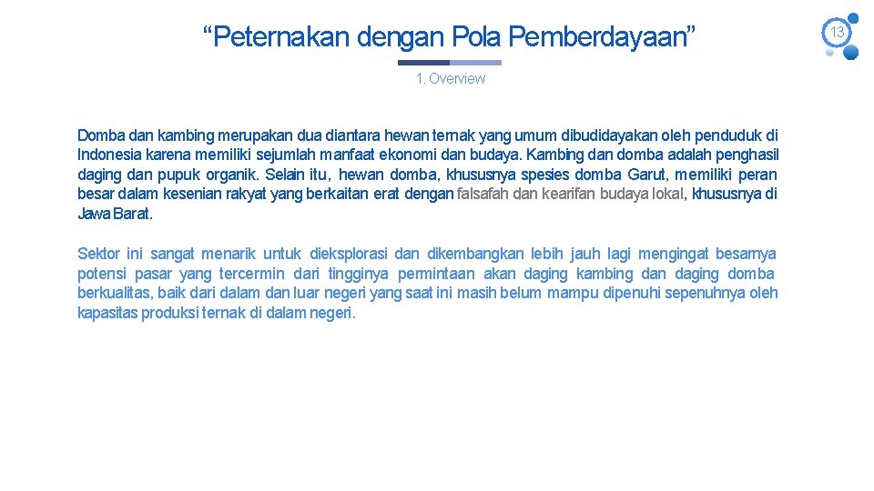 “Peternakan dengan Pola Pemberdayaan” 1. Overview Domba dan kambing merupakan dua diantara hewan ternak “Peternakan dengan Pola Pemberdayaan” 1. Overview Domba dan kambing merupakan dua diantara hewan ternak