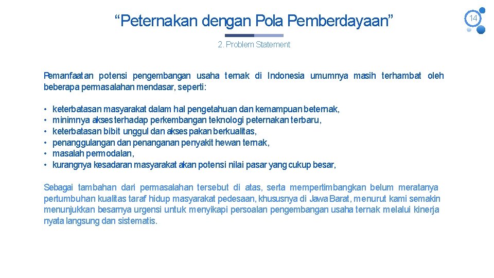 “Peternakan dengan Pola Pemberdayaan” 2. Problem Statement Pemanfaatan potensi pengembangan usaha ternak di Indonesia “Peternakan dengan Pola Pemberdayaan” 2. Problem Statement Pemanfaatan potensi pengembangan usaha ternak di Indonesia