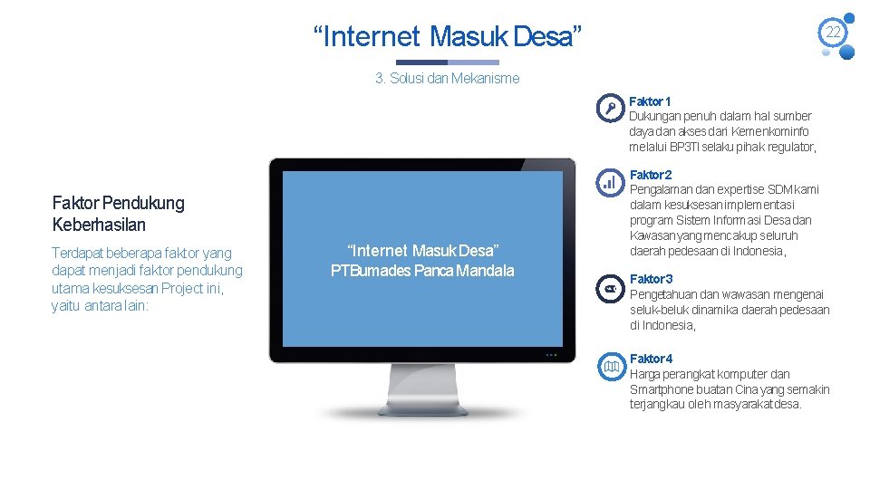 “Internet Masuk Desa” 22 3. Solusi dan Mekanisme Faktor 1 Dukungan penuh dalam hal “Internet Masuk Desa” 22 3. Solusi dan Mekanisme Faktor 1 Dukungan penuh dalam hal