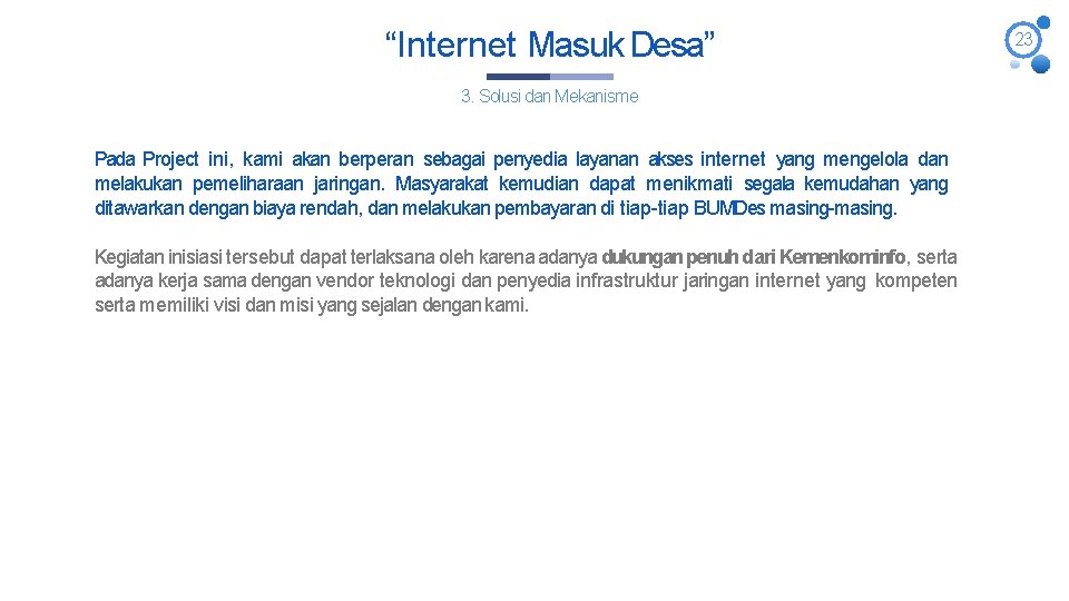 “Internet Masuk Desa” 3. Solusi dan Mekanisme Pada Project ini, kami akan berperan sebagai “Internet Masuk Desa” 3. Solusi dan Mekanisme Pada Project ini, kami akan berperan sebagai