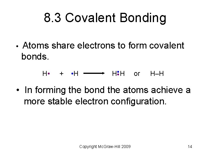 8. 3 Covalent Bonding • Atoms share electrons to form covalent bonds. + •