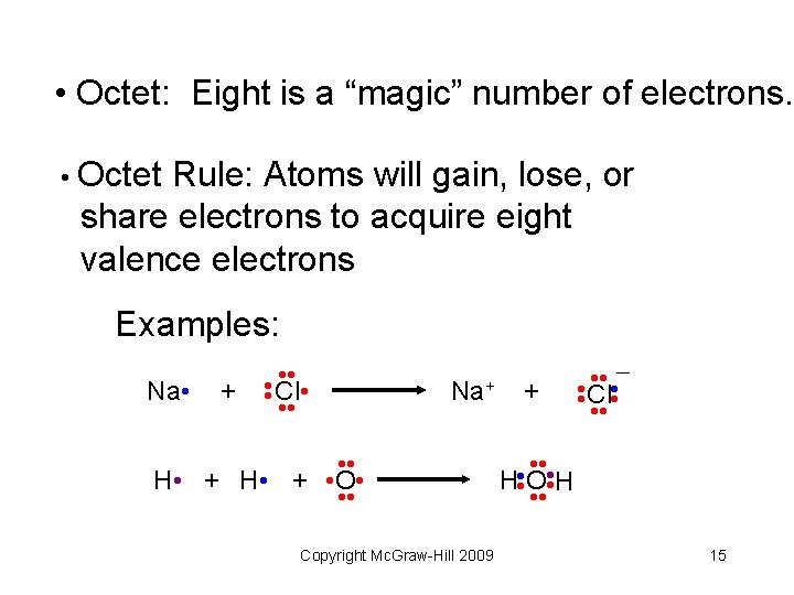  • Octet: Eight is a “magic” number of electrons. • Octet Rule: Atoms