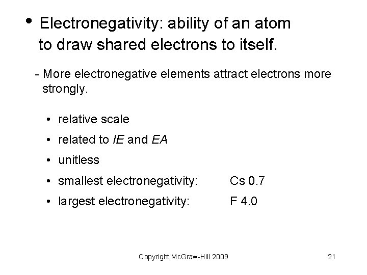  • Electronegativity: ability of an atom to draw shared electrons to itself. -