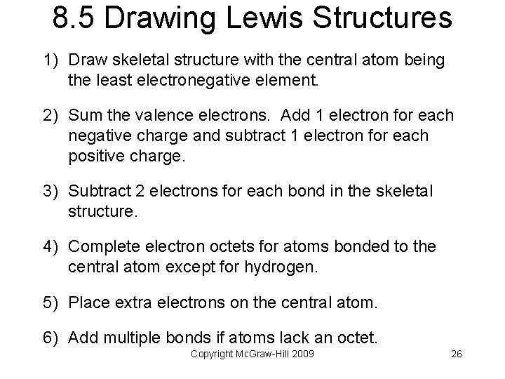 8. 5 Drawing Lewis Structures 1) Draw skeletal structure with the central atom being