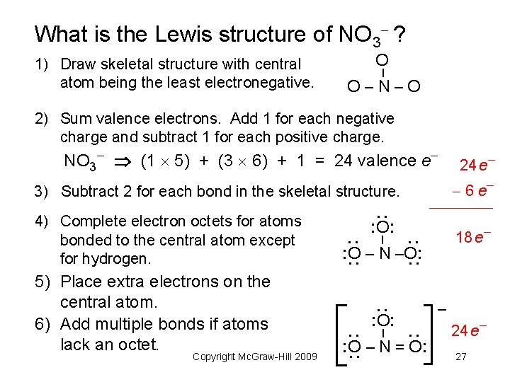 What is the Lewis structure of NO 3 ? O – 1) Draw skeletal