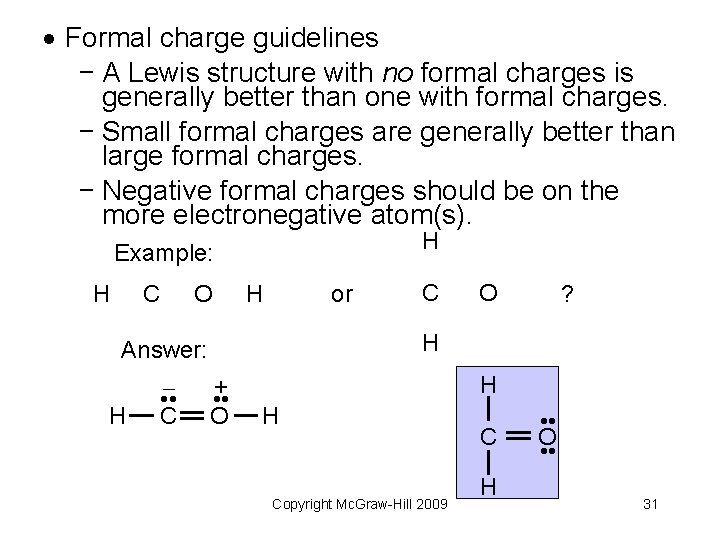  Formal charge guidelines − A Lewis structure with no formal charges is generally