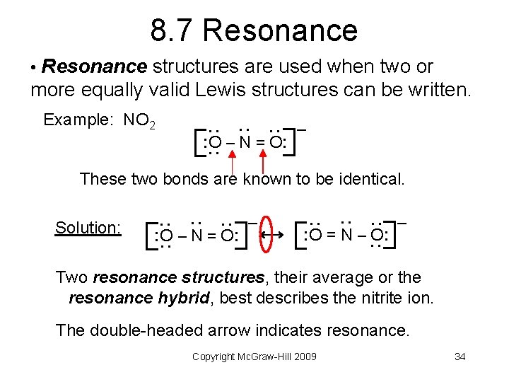 8. 7 Resonance • Resonance structures are used when two or more equally valid