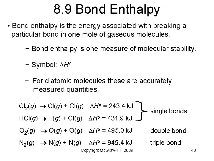 8. 9 Bond Enthalpy • Bond enthalpy is the energy associated with breaking a