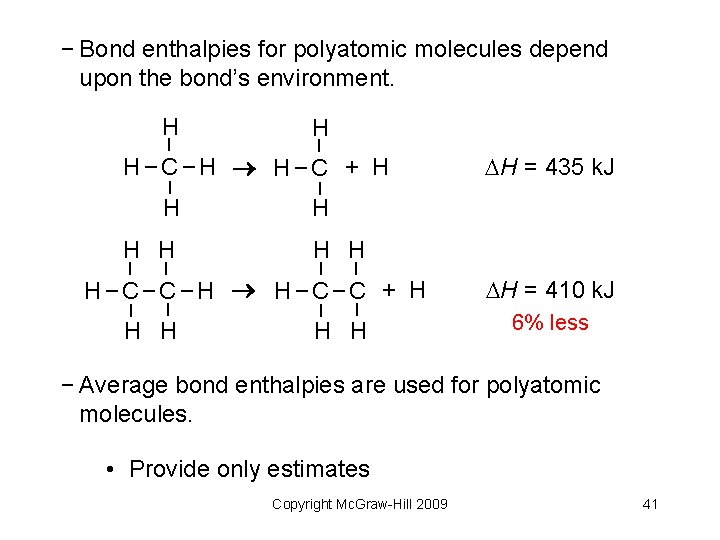 − Bond enthalpies for polyatomic molecules depend upon the bond’s environment. – – –