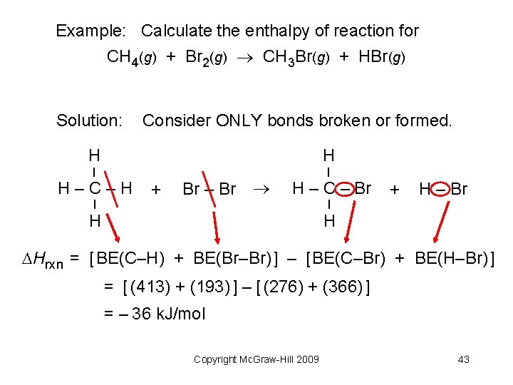 Example: Calculate the enthalpy of reaction for CH 4(g) + Br 2(g) CH 3