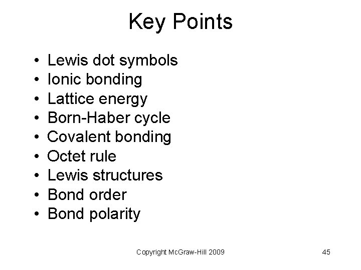 Key Points • • • Lewis dot symbols Ionic bonding Lattice energy Born-Haber cycle