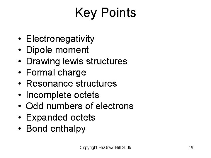 Key Points • • • Electronegativity Dipole moment Drawing lewis structures Formal charge Resonance