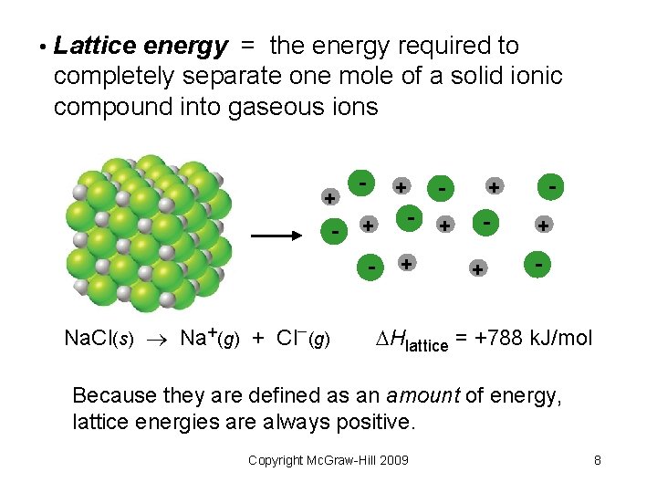  • Lattice energy = the energy required to completely separate one mole of