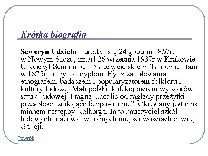 Krótka biografia Seweryn Udziela – urodził się 24 grudnia 1857 r. w Nowym Sączu,