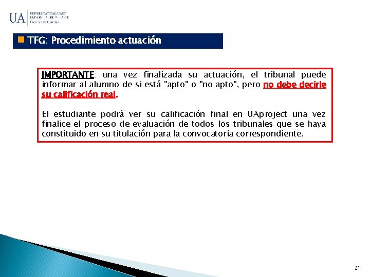  TFG: Procedimiento actuación IMPORTANTE: una vez finalizada su actuación, el tribunal puede informar