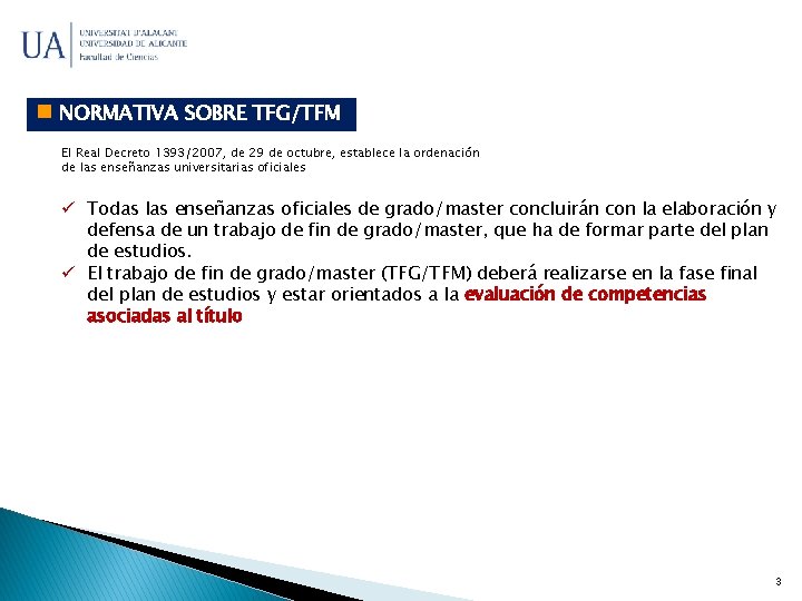  NORMATIVA SOBRE TFG/TFM El Real Decreto 1393/2007, de 29 de octubre, establece la