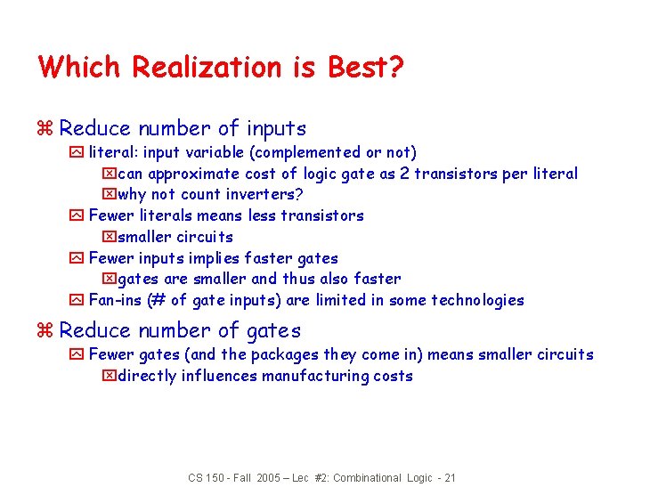 Which Realization is Best? z Reduce number of inputs y literal: input variable (complemented