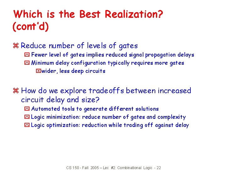 Which is the Best Realization? (cont’d) z Reduce number of levels of gates y