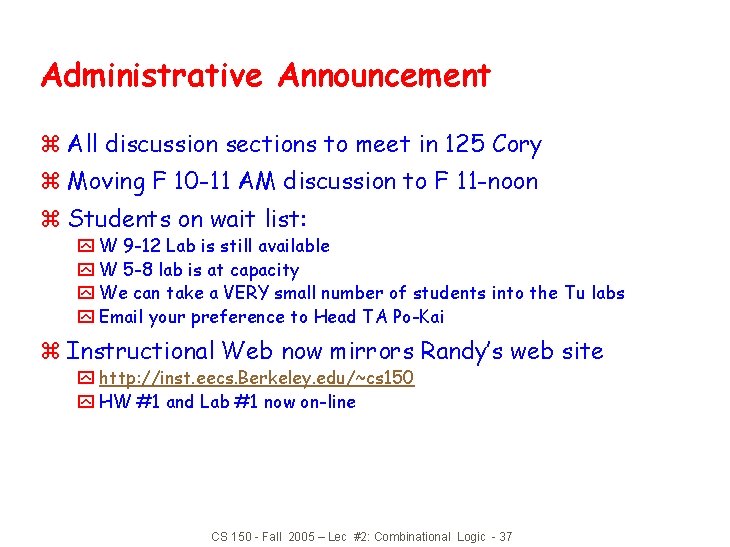 Administrative Announcement z All discussion sections to meet in 125 Cory z Moving F