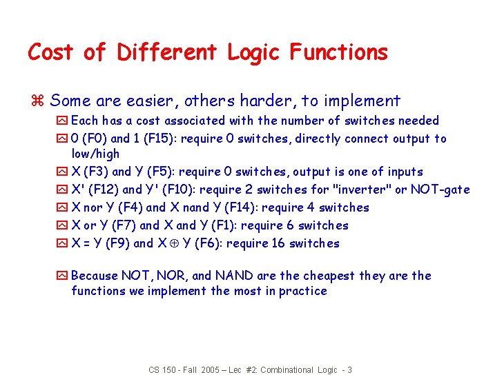 Cost of Different Logic Functions z Some are easier, others harder, to implement y