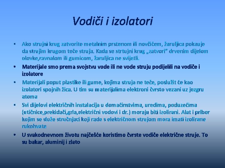 Vodiči i izolatori • • • Ako strujni krug zatvorite metalnim prstenom ili novčićem,