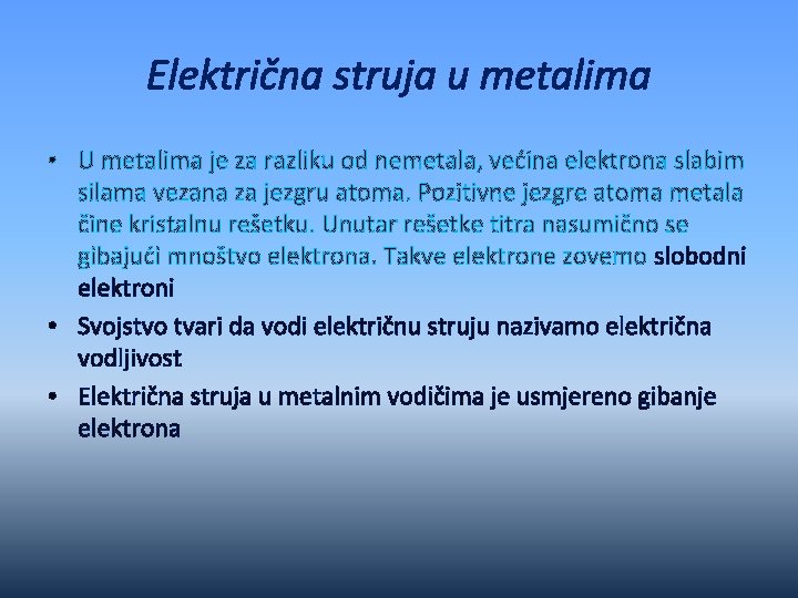 Električna struja u metalima • U metalima je za razliku od nemetala, većina elektrona