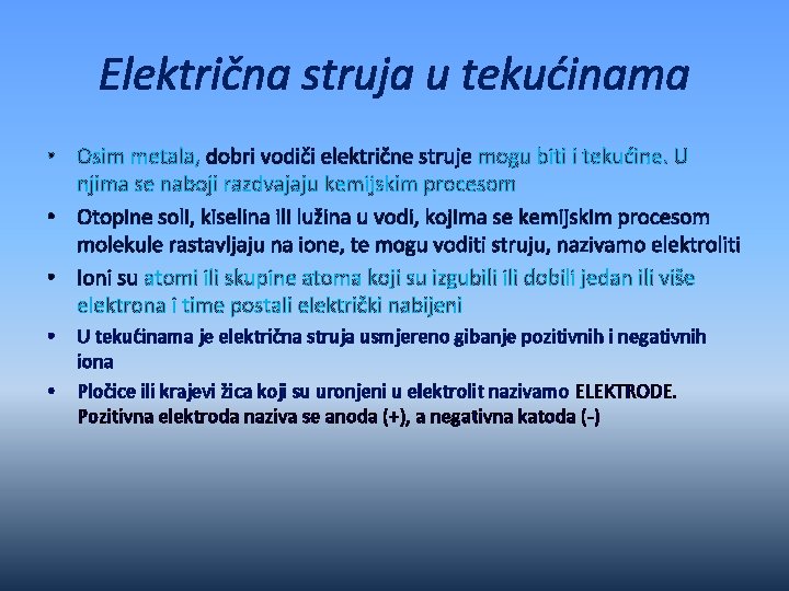 Električna struja u tekućinama • Osim metala, dobri vodiči električne struje mogu biti i