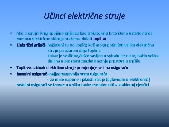 Učinci električne struje • • Ako u strujni krug spojimo grijalicu kao trošilo, vrlo