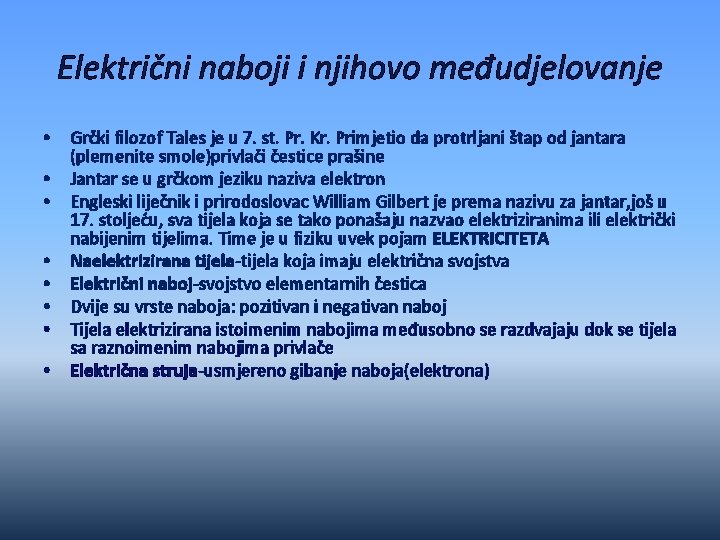 Električni naboji i njihovo međudjelovanje • • Grčki filozof Tales je u 7. st.