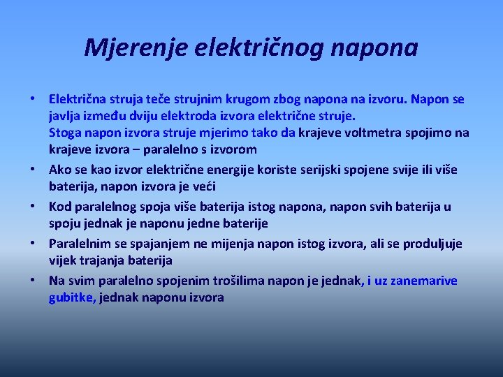 Mjerenje električnog napona • Električna struja teče strujnim krugom zbog napona na izvoru. Napon