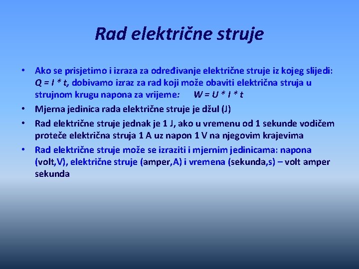 Rad električne struje • Ako se prisjetimo i izraza za određivanje električne struje iz