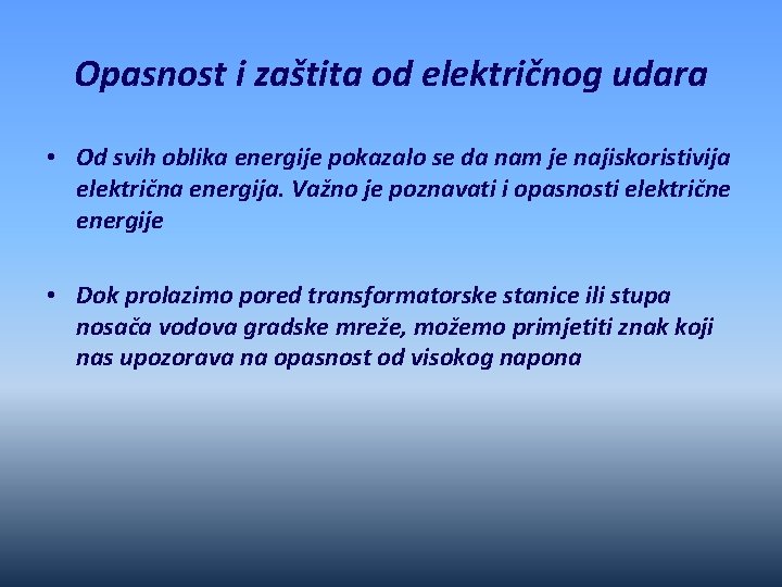 Opasnost i zaštita od električnog udara • Od svih oblika energije pokazalo se da